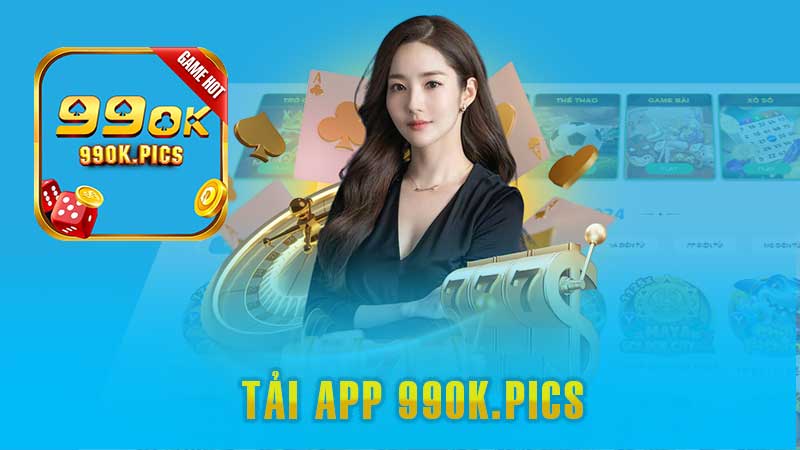 Tải App 99OK – Hướng Dẫn Quy Trình Dễ Dàng Trong 3 Phút